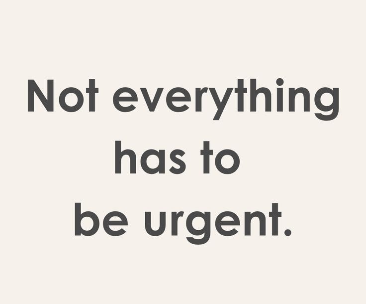 Not Everything Is an Emergency